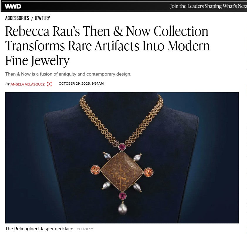 Rebecca Rau’s Then & Now Collection Transforms Rare Artifacts Into Modern Fine Jewelry